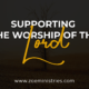 SUPPORTING THE WORSHIP OF THE LORD